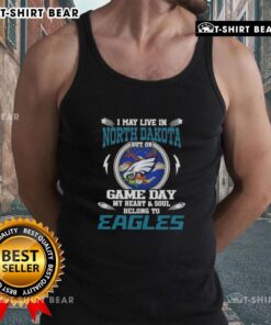 Alt Text: Philadelphia Eagles tank top with 'I May Live In North Dakota But On Game Day My Heart And Soul Belongs To Eagles'