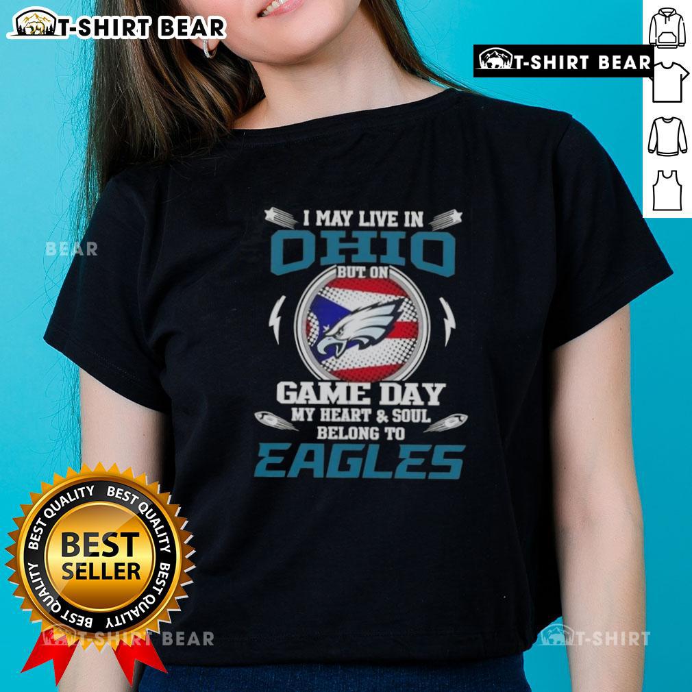 Original I May Live In Ohio But On Game Day My Heart And Soul Belongs To Philadelphia Eagles Ladies-Tee Ohio ladies tee showcasing love for Philadelphia Eagles on game day, featuring bold text and team colors.