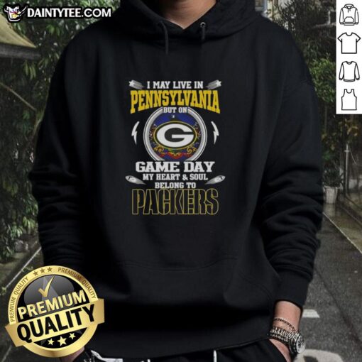 Green Bay Packers hoodie with text 'I May Live In Pennsylvania But On Game Day My Heart Belongs To Green Bay Packers'