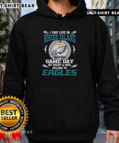 Alt Text: Eagles hoodie featuring 'I May Live In Rhode Island But On Game Day My Heart Belongs To Philadelphia Eagles'
