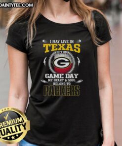 Green Bay Packers ladies tee featuring 'I May Live In Texas But On Game Day My Heart Belongs To Packers' slogan.