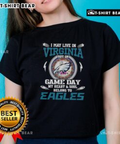 Philadelphia Eagles ladies tee: 'I May Live In Virginia, But My Heart Belongs To Philadelphia Eagles' design on display.