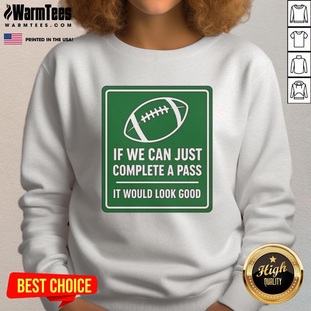 original-if-we-can-complete-a-pass-it-would-look-good-signboard-football-sweatshirt Football sweatshirt featuring 'If We Can Complete A Pass It Would Look Good' signboard design.