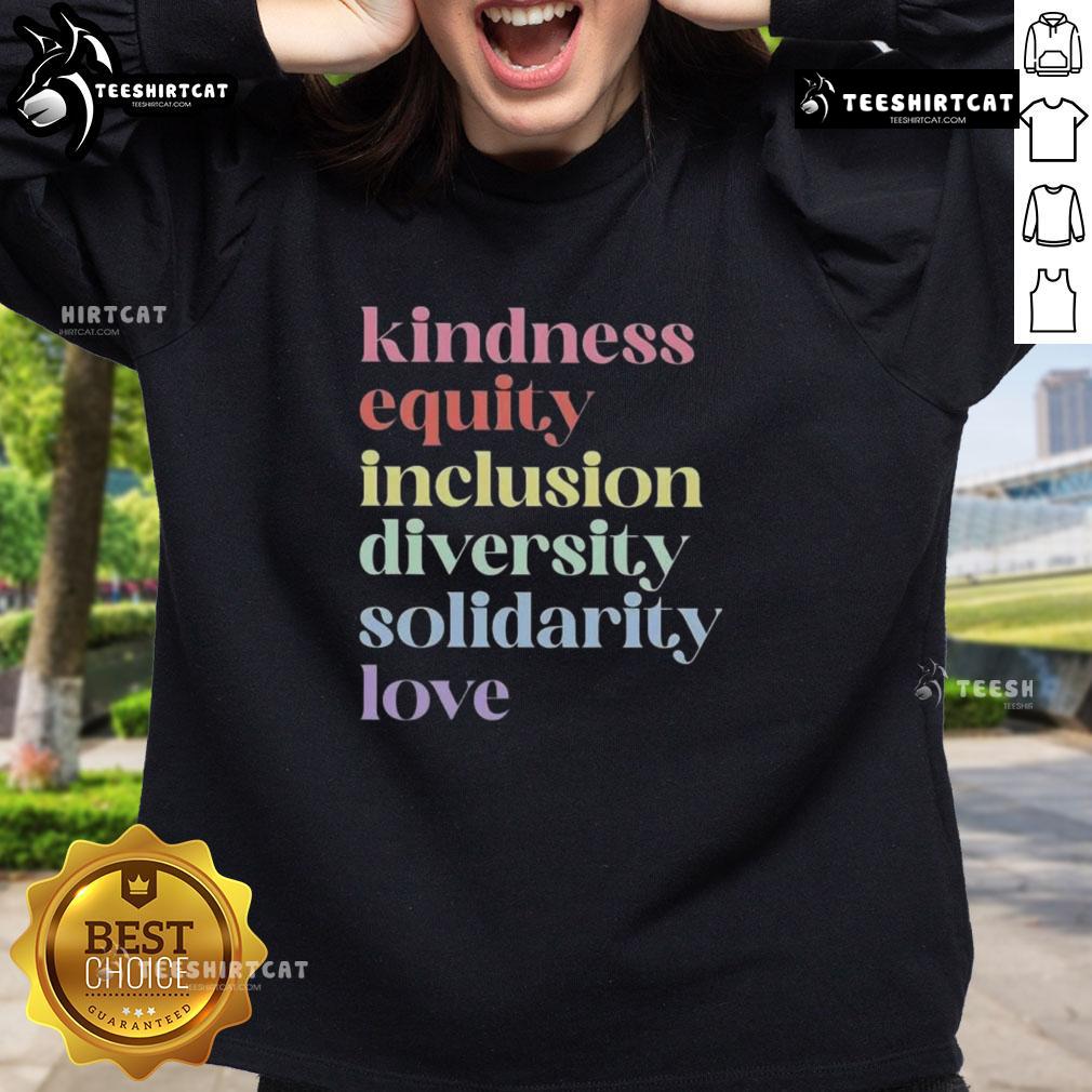 Original Kindness Equity Inclusion Diversity Solidarity Love Sweatshirt Original Kindness Equity Inclusion Diversity Solidarity Love Sweatshirt in vibrant colors, promoting unity and acceptance.