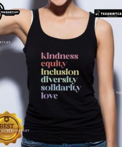 Original Kindness Equity Inclusion Diversity Solidarity Love Tank Top featuring a vibrant design promoting unity and acceptance.