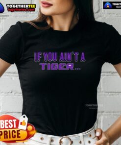 Alt Text: Original LSU Tigers If You Ain't A Tiger ladies tee showcasing vibrant colors and stylish design for fans.