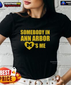 Original Michigan 'Somebody in Ann Arbor Loves Me' Ladies Tee showcasing a stylish design for proud Ann Arbor fans.