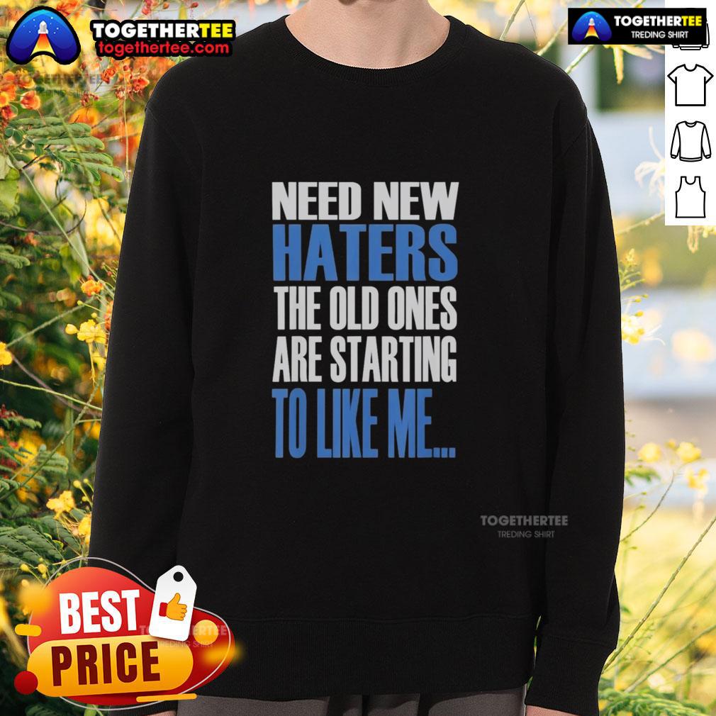 Original Need New Haters The Old Ones Are Starting To Like Me Khabib's Vintage Sweatshirt Vintage Khabib sweatshirt with 'Need New Haters' slogan, showcasing unique style and humor for fans of MMA fashion.