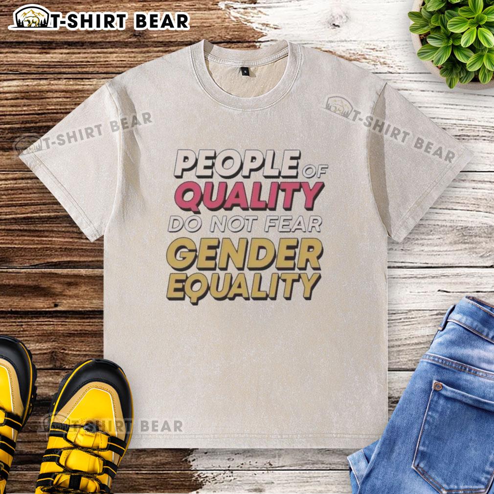 Original People Of Quality Do Not Fear Egender Equality Washed T Shirt Original People of Quality Do Not Fear Gender Equality washed t-shirt showcasing a bold design for equality advocates.