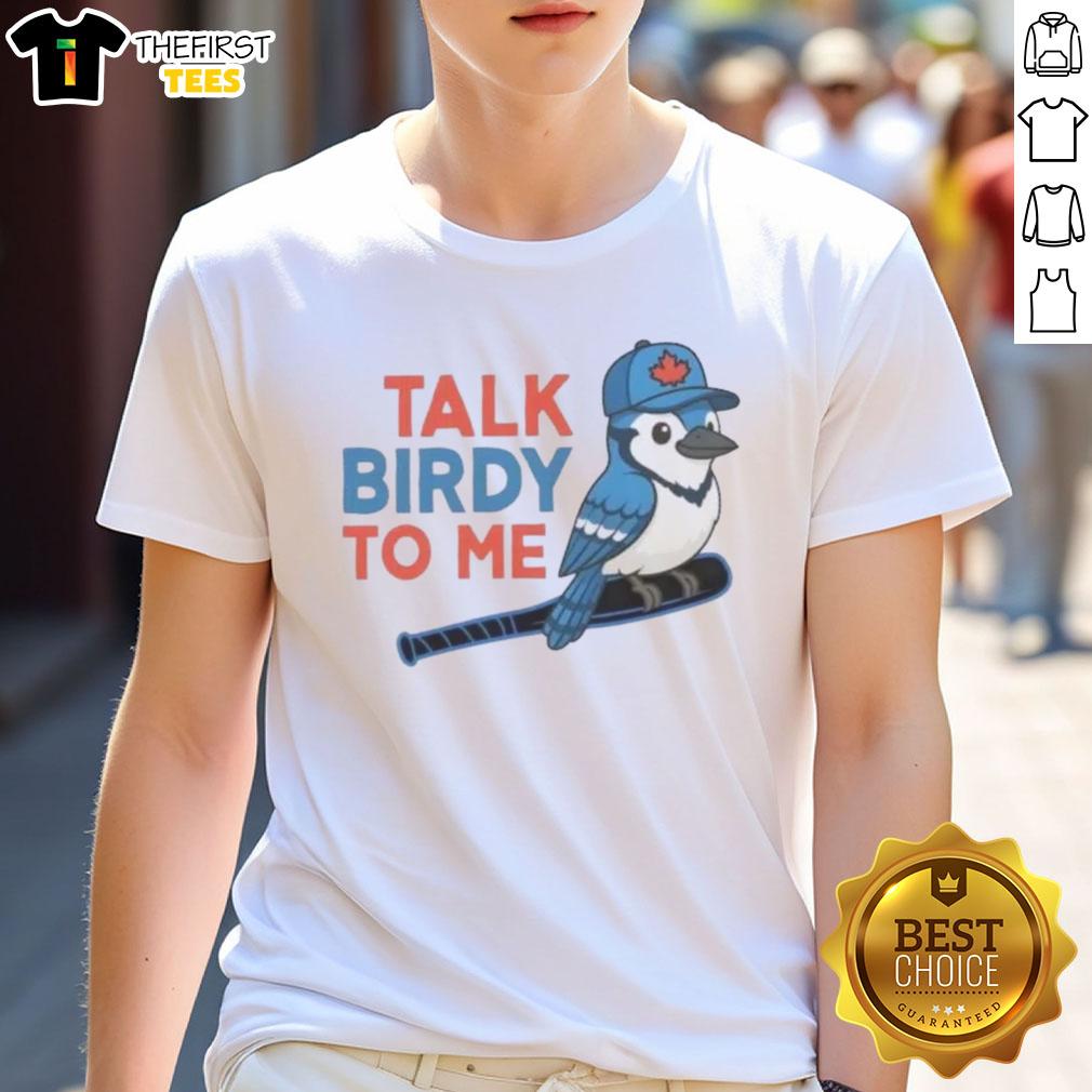 original-talk-birdy-to-me-toronto-blue-jays-baseball-t-shirt Alt Text: Original Talk Birdy To Me Toronto Blue Jays Baseball T-Shirt featuring a stylish design for fans and players alike.