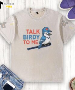 Original Talk Birdy To Me Toronto Blue Jays baseball washed t-shirt showcasing team spirit and casual style.