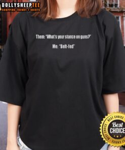 Alt Text: Original Them What's Your Stance On Guns Me Belt Fed Ladies Tee featuring a stylish design for gun enthusiasts.