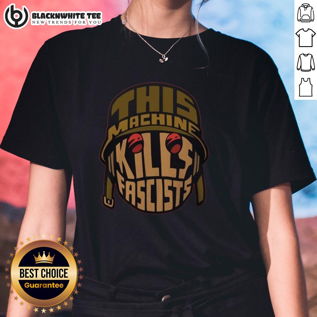 Original This Machine Kill Fascists Some Machines Run On Gasoline Others Run On Guts. Ladies-Tee Original 'This Machine Kills Fascists' ladies tee, featuring a bold graphic design emphasizing guts and resilience.