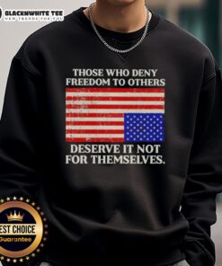 USA flag sweatshirt with the quote 'Those Who Deny Freedom to Others Deserve It Not For Themselves' in bold lettering.