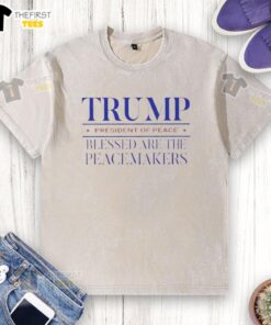 Original Trump President of Peace t-shirt featuring 'Blessed are the Peacemakers' design in a washed style.