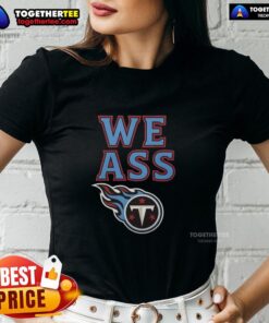 Original We Ass Tennessee Titans Football Ladies Tee in blue, featuring team logo and stylish design for female fans.