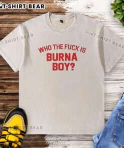 Original Who The F*ck Is Burna Boy washed t-shirt featuring vibrant graphic design and stylish fit for fans.