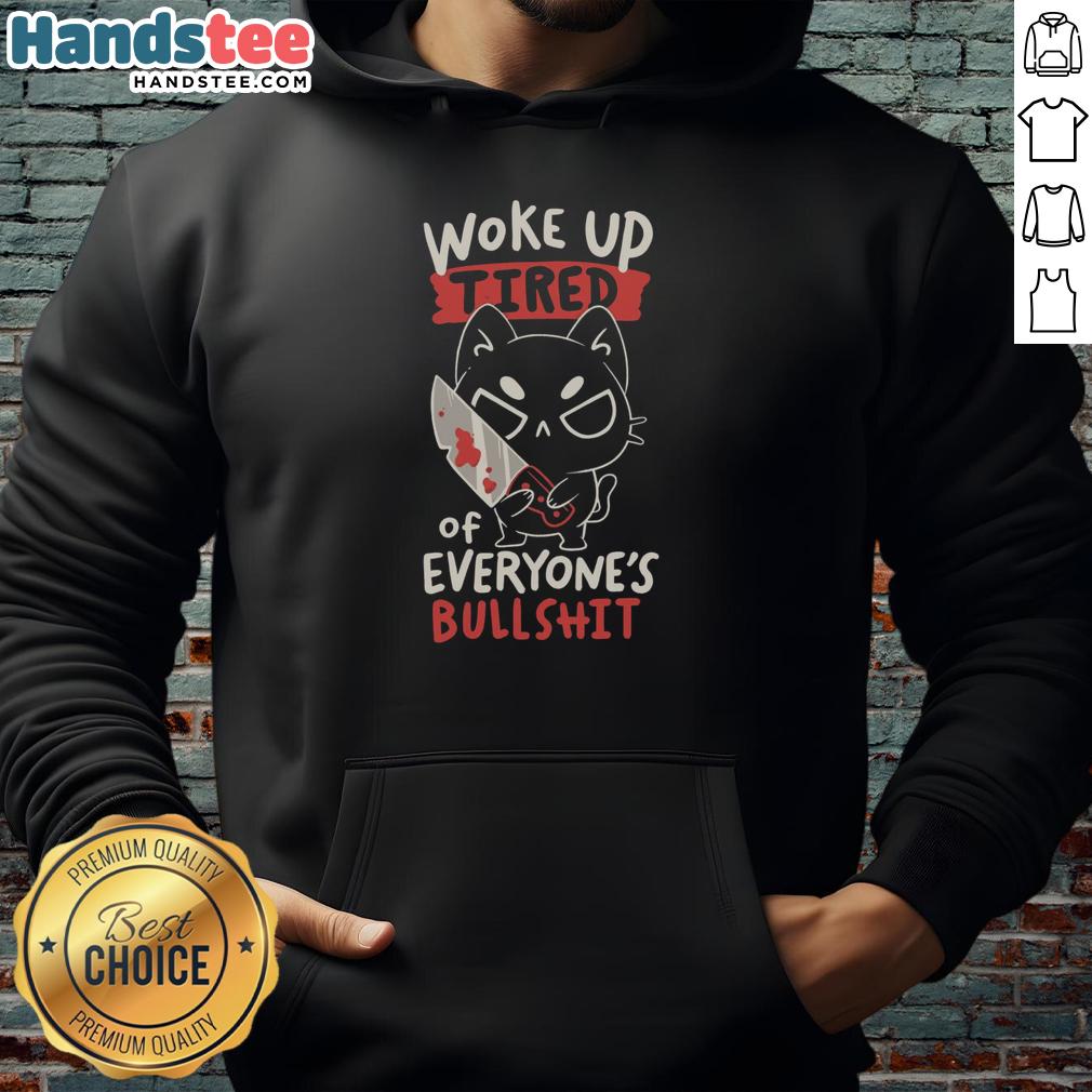 original-woke-up-tired-of-everyones-bullshit-hoodie Original Woke Up Tired Of Everyone's Bullshit Hoodie in black, featuring bold white text, perfect for casual wear.