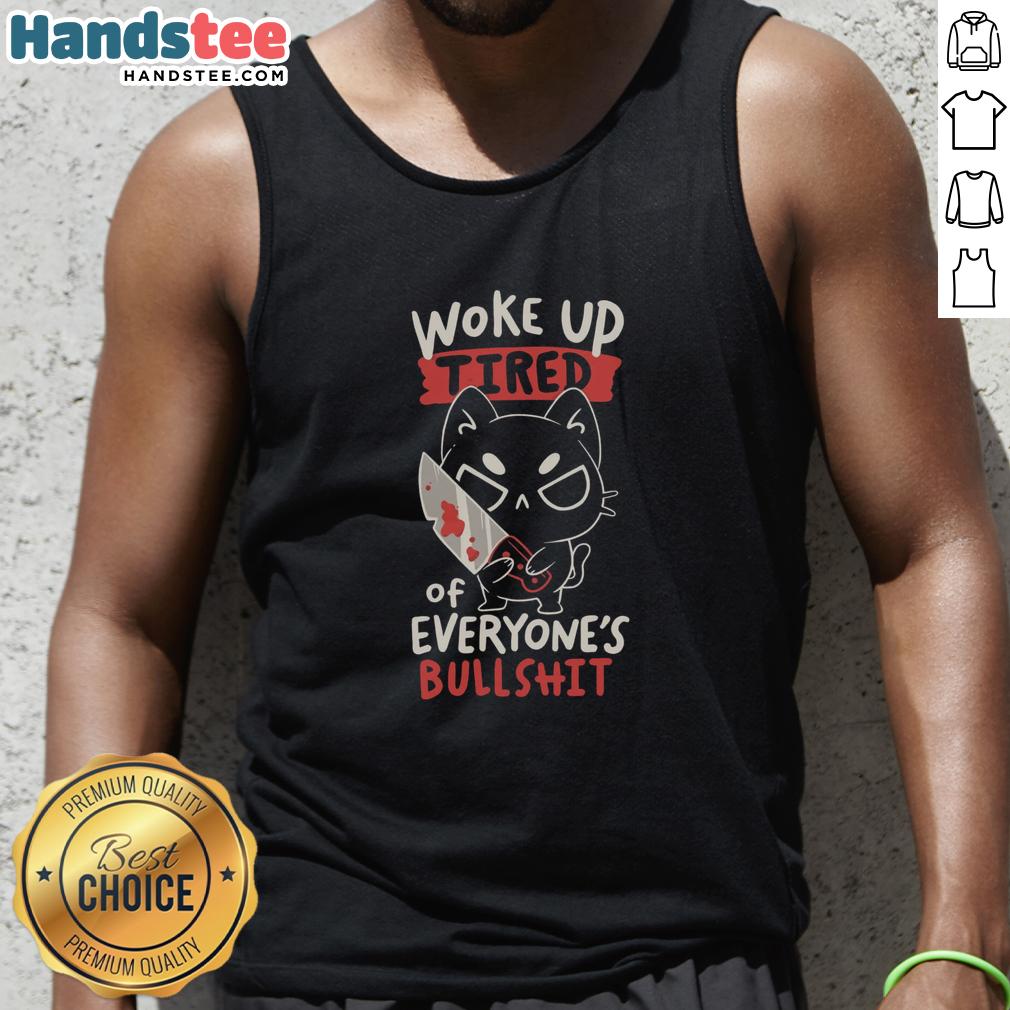 original-woke-up-tired-of-everyones-bullshit-tank-top Original Woke Up Tired of Everyone's Bullshit Tank Top in black, featuring bold white text, perfect for casual wear.