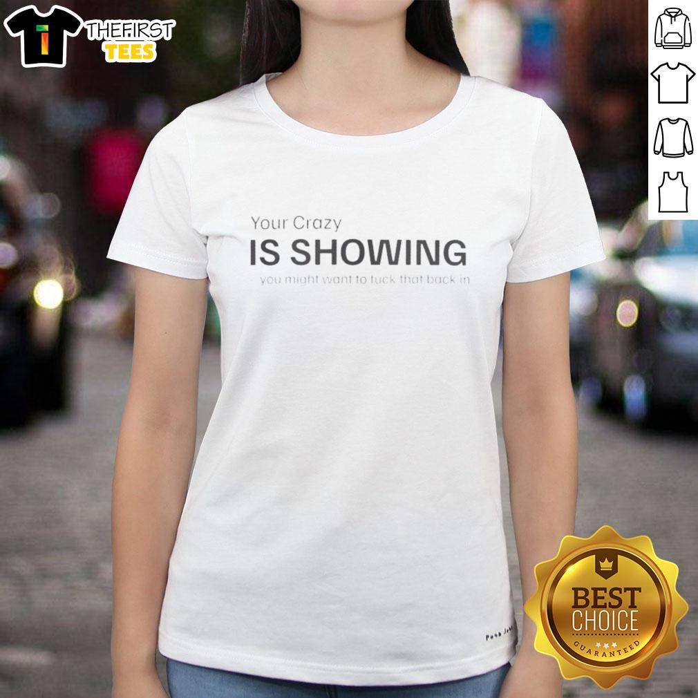 original-your-crazy-is-showing-you-might-want-to-fuck-that-back-in-ladies-tee Original 'Your Crazy Is Showing' Ladies Tee featuring bold text design for a fun and quirky fashion statement.