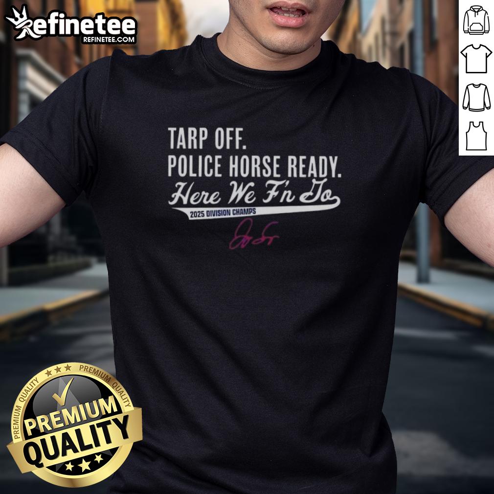 Premium 2025 Division Champs Toronto Blue Jays George Springer Tarp Off Police Horse Ready T-Shirt Premium 2025 Division Champs Toronto Blue Jays T-shirt featuring George Springer and a police horse ready for the game.