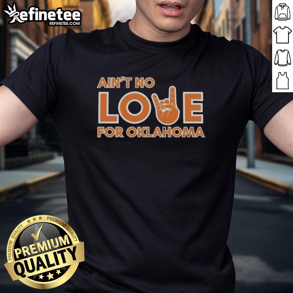 premium-aint-no-love-for-oklahoma-t-shirt-1 Premium Ain't No Love For Oklahoma T-Shirt showcasing a stylish design perfect for Oklahoma fans and casual wear.