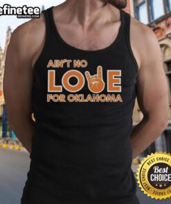 Premium Ain't No Love for Oklahoma Tank Top featuring bold graphic design, perfect for casual wear and Oklahoma pride.