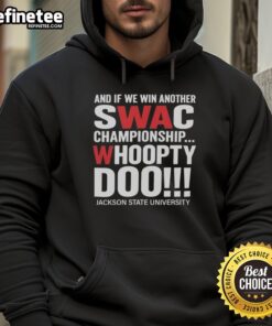 Alt Text: Premium Jackson State University hoodie celebrating potential SWAC Championship win with 'Whoopty Doo' slogan.