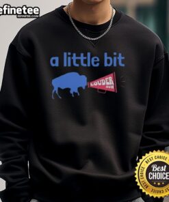 Premium Buffalo Bills A Little Bit Louder Now Sweatshirt featuring team colors and logo, perfect for game day.