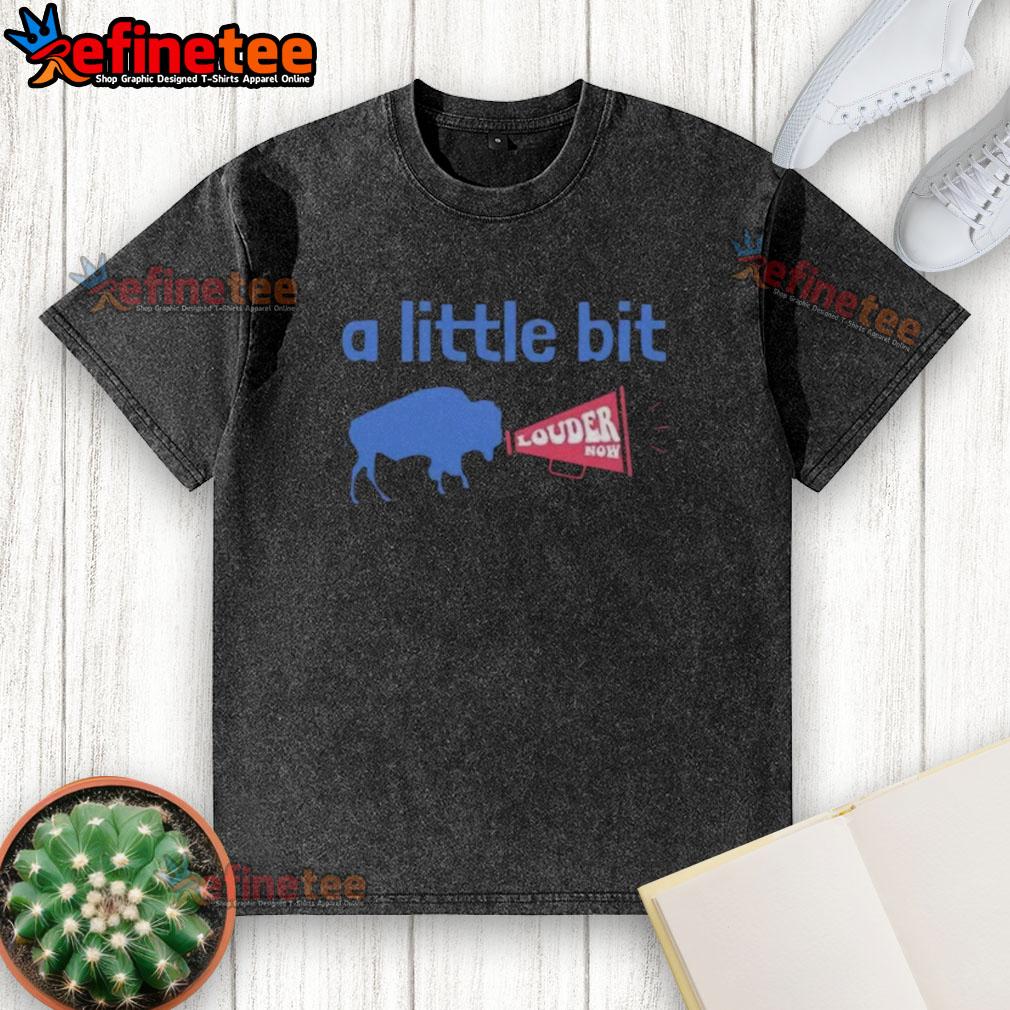 premium-buffalo-bills-a-little-bit-louder-now-washed-t-shirt Premium Buffalo Bills A Little Bit Louder Now washed t-shirt featuring team colors and logo for stylish fan gear.