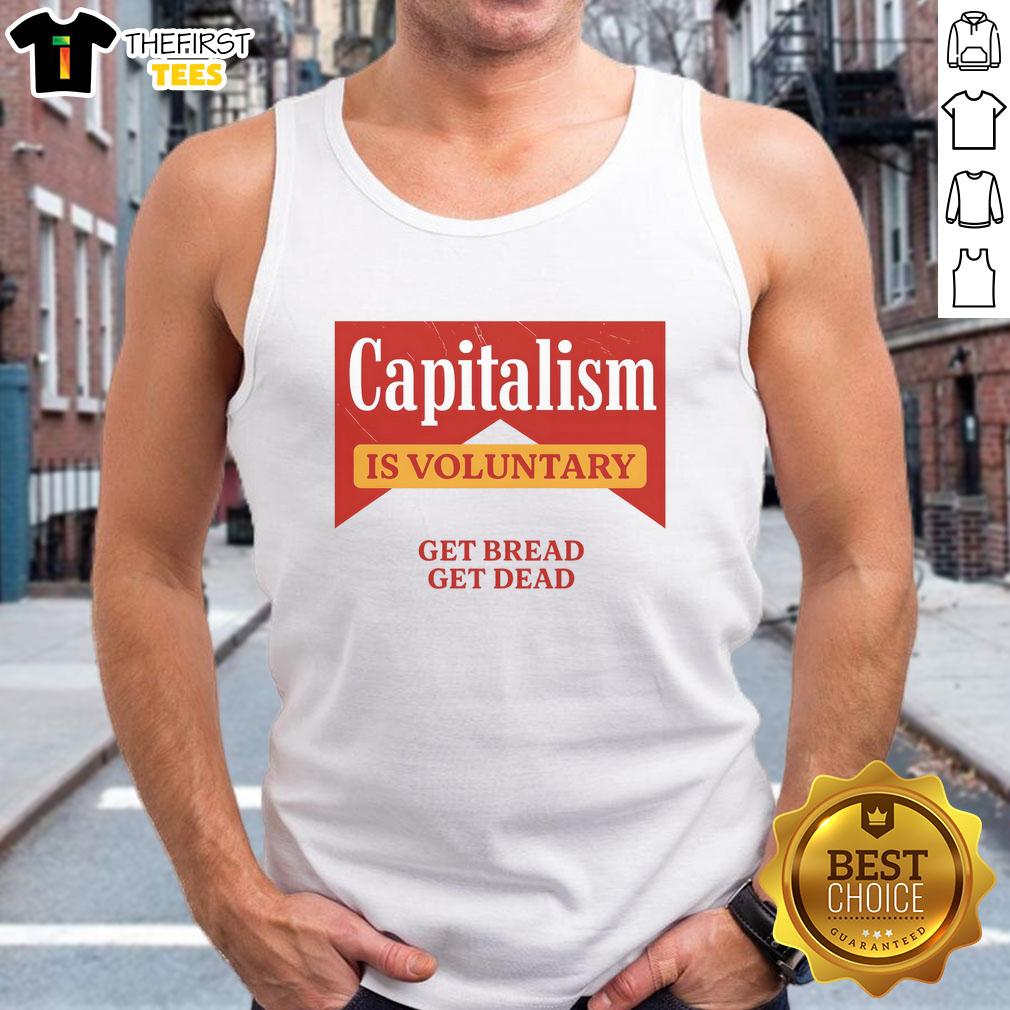 premium-capitalism-is-voluntary-get-bread-get-dead-tank-top Premium Capitalism Is Voluntary tank top featuring bold text 'Get Bread Get Dead' for stylish protest wear.