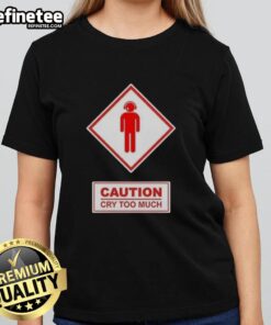 Premium Caution Cry Too Much Ladies Tee featuring a stylish design, perfect for casual wear and expressing personality.