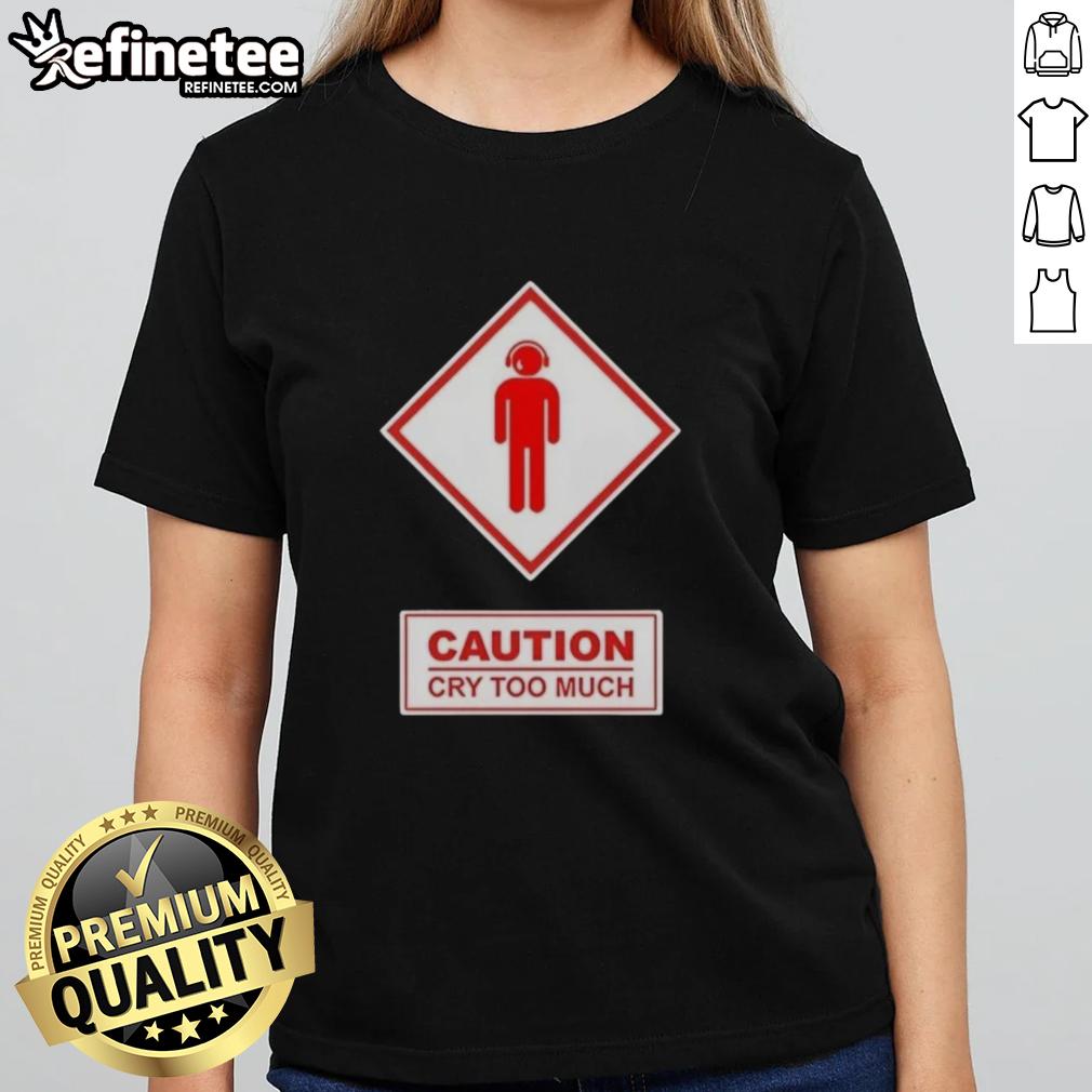 premium-caution-cry-too-much-ladies-tee Premium Caution Cry Too Much Ladies Tee featuring a stylish design, perfect for casual wear and expressing personality.