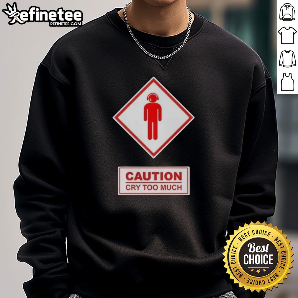 premium-caution-cry-too-much-sweatshirt Premium Caution Cry Too Much Sweatshirt in soft fabric, featuring bold text design for casual and trendy outfits.