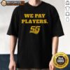 Premium Chad Powers Coach Byrd 'We Pay Players' T-Shirt featuring bold graphics and a comfortable fit for fans.