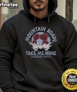 Premium Colorado Rapids Mountain Roads Take Me Home Hoodie featuring a scenic mountain backdrop and stylish design.