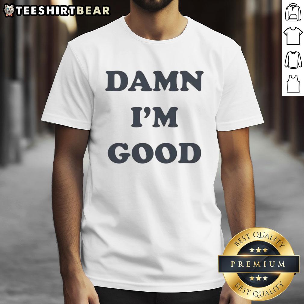 Premium Damn I'M Good T Shirt Premium Damn I'M Good T-Shirt in vibrant colors, showcasing a bold graphic design for a stylish casual look.