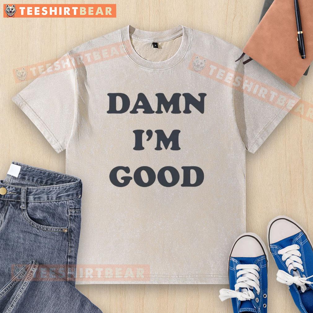Premium Damn I'M Good Washed T Shirt Premium Damn I'm Good Washed T-Shirt in soft cotton, featuring a trendy graphic design, perfect for casual wear.