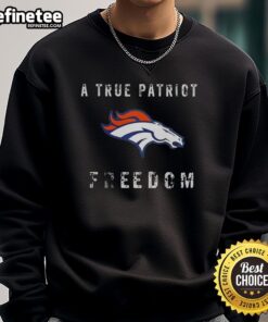Premium Denver Broncos Football A True Patriot Freedom T-Shirt - Image 5