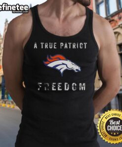 Premium Denver Broncos Football A True Patriot Freedom T-Shirt - Image 4