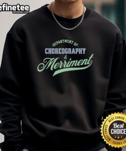 Premium Department of Choreography and Merriment sweatshirt featuring a stylish design, perfect for dance enthusiasts.