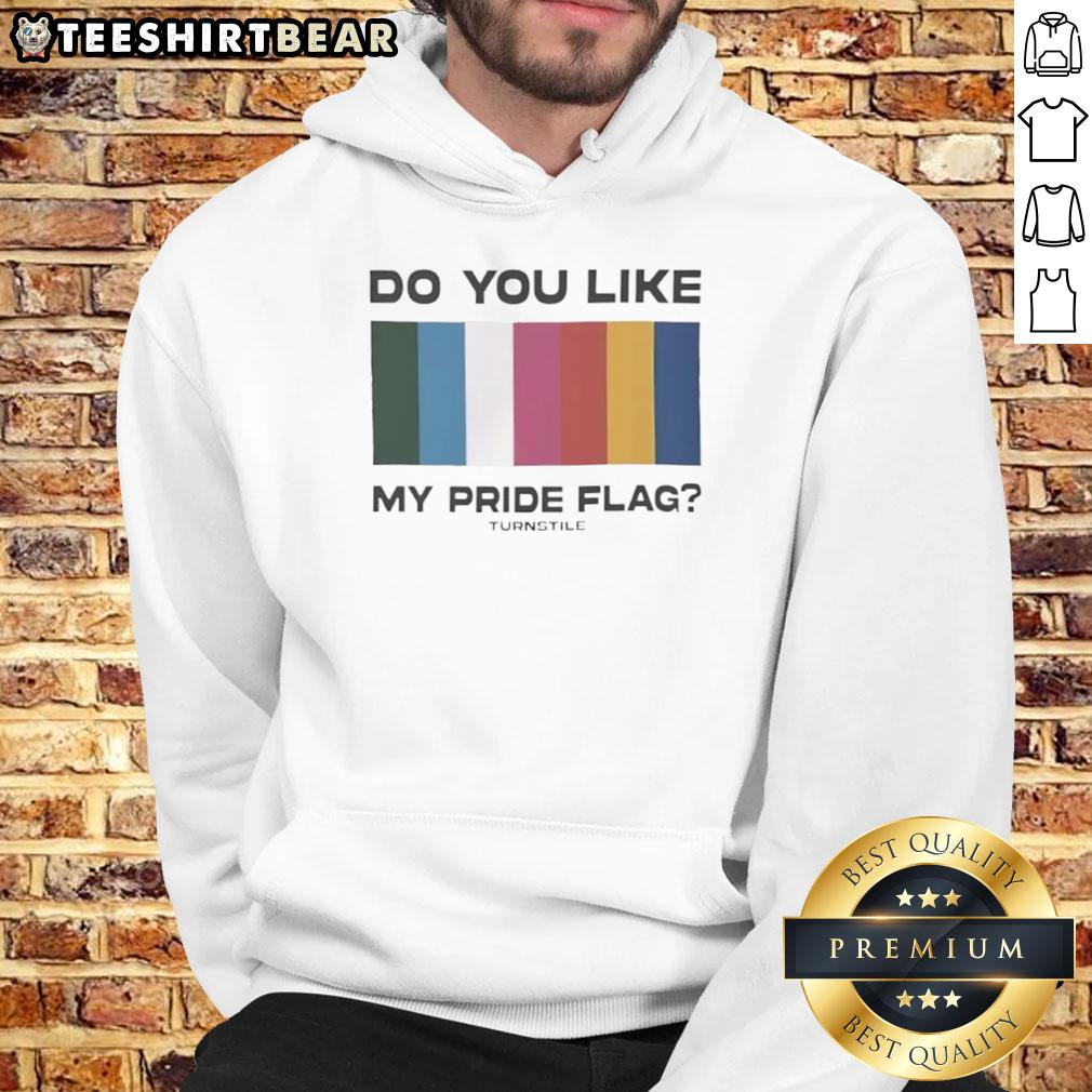 Premium Do You Like My Pride Flag Turnstile Hoodie Premium 'Do You Like My Pride Flag' Turnstile Hoodie showcasing vibrant pride colors and stylish design.