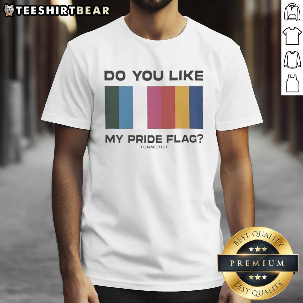Premium Do You Like My Pride Flag Turnstile T Shirt Premium Do You Like My Pride Flag Turnstile T-Shirt featuring vibrant rainbow colors and a stylish design for pride celebrations.
