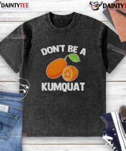 Premium Don't Be A Kumquat Washed T-Shirt in soft cotton, featuring a quirky design for casual, stylish outfits.