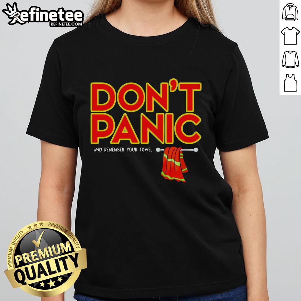 Premium Don'T Panic And Remember Your Towel Ladies Tee Premium 'Don't Panic and Remember Your Towel' ladies tee featuring stylish design and comfortable fit for everyday wear.