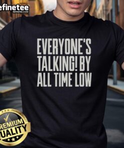 Alt Text: Premium Everyone's Talking By All Time Low T-Shirt featuring a vibrant graphic design, perfect for fans and collectors.