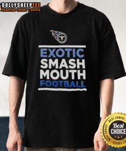 Premium Exotic Smash Mouth Football Tennessee Titans T-Shirt featuring bold team graphics and comfortable fit for fans.