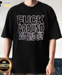 Premium Fck Around And Find Out T-Shirt featuring bold text design on a stylish, comfortable fabric.