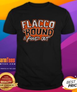 Premium Flacco Round And Find Out Cleveland Browns Joe Flacco T-Shirt featuring bold graphics and team colors.