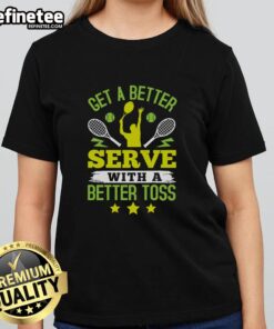 Premium tennis ladies tee featuring 'Get A Better Serve With A Better Toss' design for stylish players.
